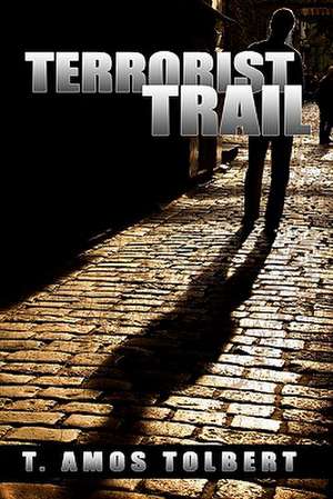 Terrorist Trail de T. Amos Tolbert