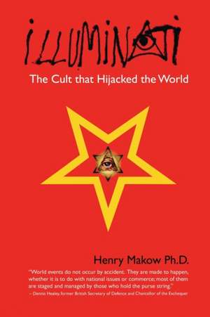 Illuminati: The Cult That Hijacked the World de Vida M. Gaynor