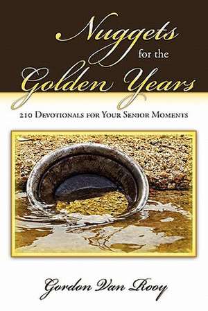 Nuggets for the Golden Years de Gordon Van Rooy Ph. D.