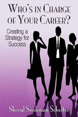 Who's in Charge of Your Career? de Sheryl Sookman Schelter