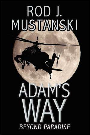 Adam's Way, Beyond Paradise: A Story of Survival de Rod J. Mustanski