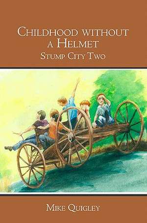 Childhood Without a Helmet de Mike Quigley