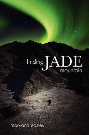 Finding Jade Mountain: A Clinic of Regeneration de MaryAnn Easley