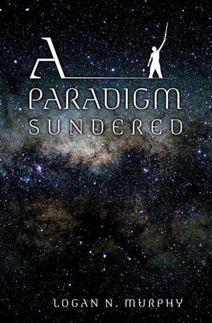 A Paradigm Sundered de Logan N. Murphy