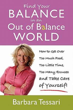 Find Your Balance in an Out of Balance World: With Faith Anything Is Possible de Barbara Tessari