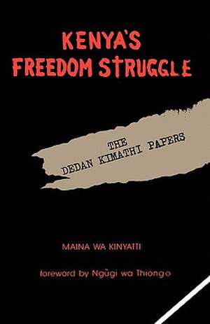 Kenya's Freedom Struggle de Maina Wa Kinyatti