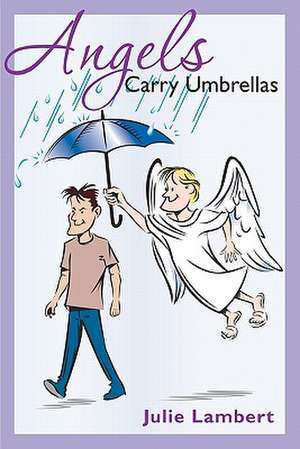 Angels Carry Umbrellas de Julie Lambert