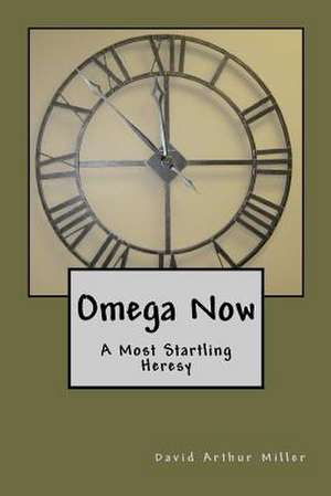 Omega Now de Miller, David Arthur