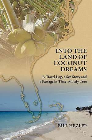 Into the Land of Coconut Dreams de Bill Hezlep