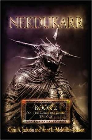 The Cornerstones Trilogy: Book 2 - Nekdukarr de Chris A. Jackson