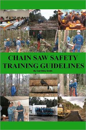 Chain Saw Safety Training Guidelines: A Girl's Guide to Finance de Carl Riley Smith