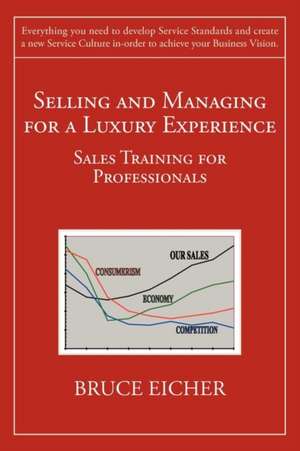 Selling and Managing for a Luxury Experience de Bruce Eicher