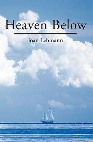 Heaven Below de Joan Lehmann