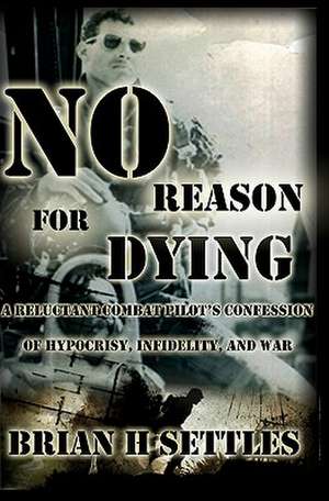 No Reason for Dying de Brian H. Settles