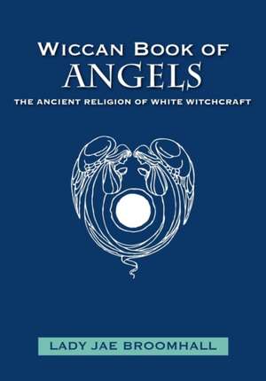 Wiccan Book of Angels de Lady Jae Broomhall