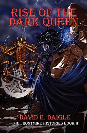 Rise of the Dark Queen de David E. Daigle