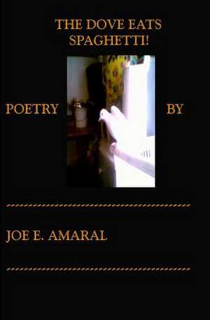 The Dove Eats Spaghetti! de Joe E. Amaral