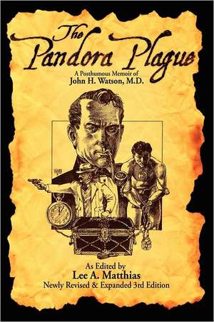 The Pandora Plague: A Posthumous Memoir of John H. Watson, M.D. de Lee A. Matthias