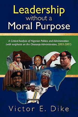 Leadership Without a Moral Purpose de Victor E. Dike