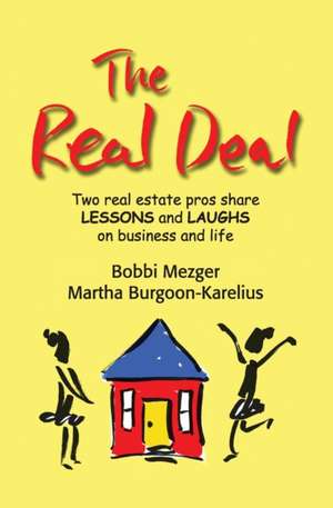 The Real Deal: Two real estate pros share Lessons and Laughs on Business and Life de Bobbi Mezger