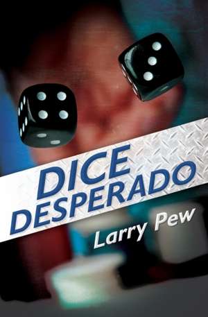 Dice Desperado de Larry Pew