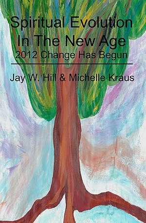 Spiritual Evolution in the New Age de Jay W. Hill