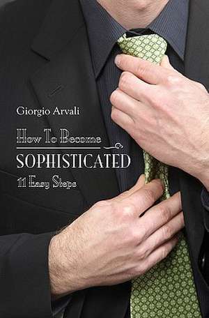 How to Become Sophisticated de Giorgio Arvali