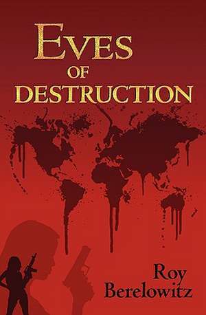 Eves of Destruction de Roy Berelowitz