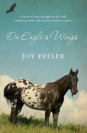 On Eagle's Wings de Joy Peeler