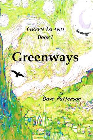 Greenways: When Earth Stands Still de Dave Patterson