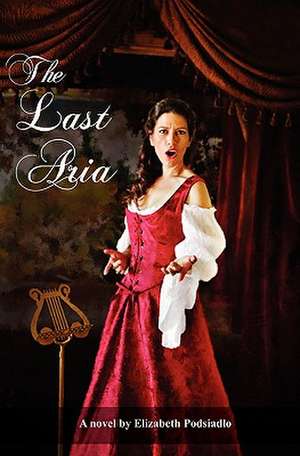 The Last Aria de Elizabeth Podsiadlo