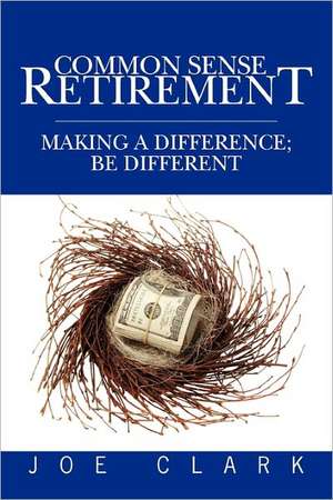 Common Sense Retirement de Joe Clark