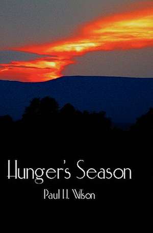 Hunger's Season de Paul H. Wilson