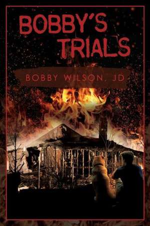 Bobby's Trials de Bobby Wilson Jd