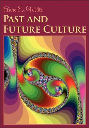 Past and Future Culture de Anne E. Witte