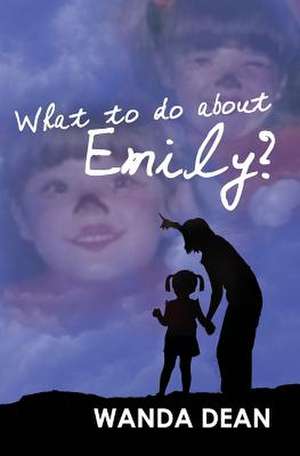 What to Do about Emily? de Wanda Dean