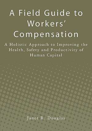 A Field Guide to Workers' Compensation de Janet R. Douglas