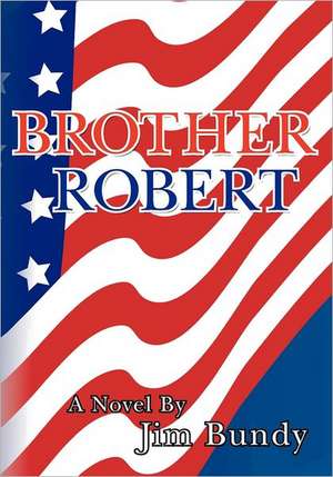 Brother Robert: A Conversation Between African Americans and the Republican Party de Jim Bundy