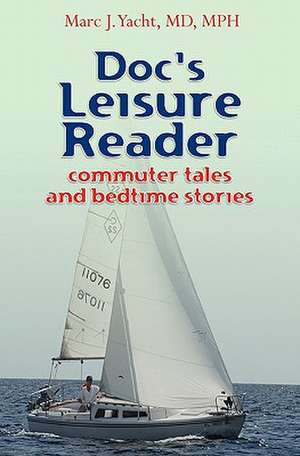 Doc's Leisure Reader de MD Dr Marc Yacht