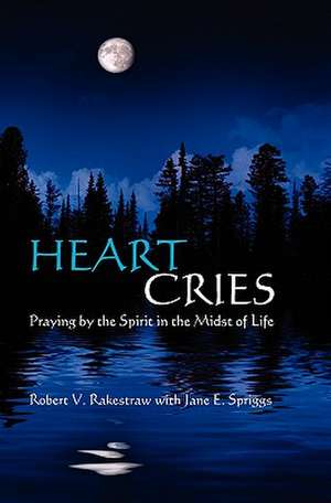 Heart Cries de Rakestraw, Robert V.