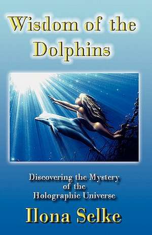 Wisdom of the Dolphins de Ilona Selke