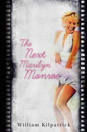 The Next Marilyn Monroe de Bill Kilpatrick