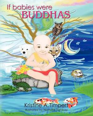 If Babies Were Buddhas de Kristine Timpert