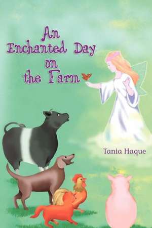 An Enchanted Day on the Farm: You Are a Child of the Light de Tania Haque