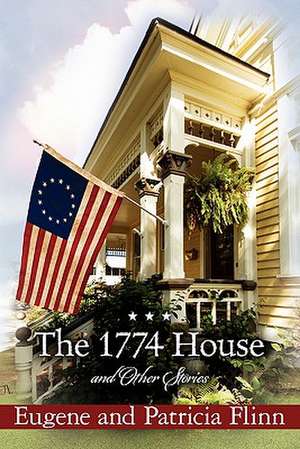 The 1774 House and Other Stories de Eugene C. Flinn