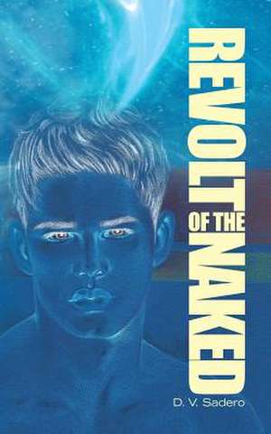 Revolt of the Naked de D. V. Sadero