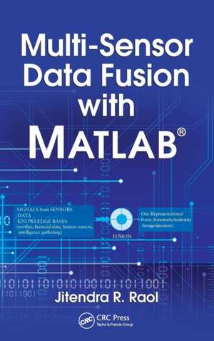 Multi-Sensor Data Fusion with MATLAB® de Jitendra R. Raol