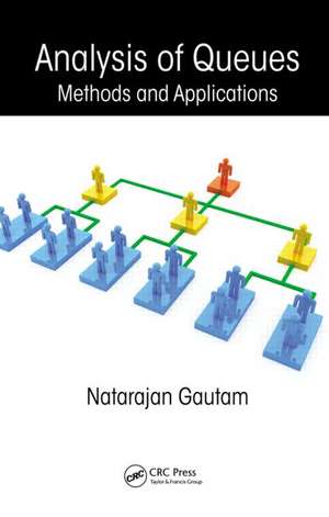 Analysis of Queues: Methods and Applications de Natarajan Gautam