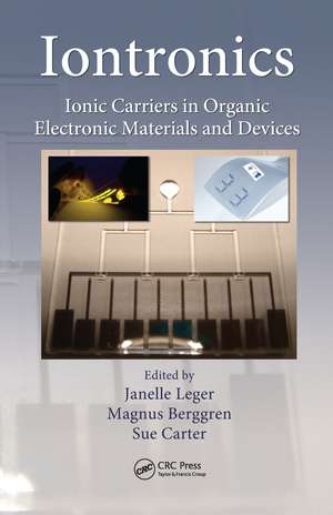 Iontronics: Ionic Carriers in Organic Electronic Materials and Devices de Janelle Leger