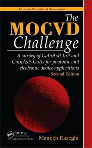 The MOCVD Challenge: A survey of GaInAsP-InP and GaInAsP-GaAs for photonic and electronic device applications, Second Edition de Manijeh Razeghi
